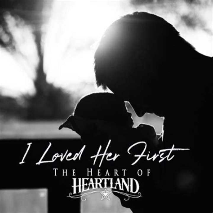 Heartland ~ I loved her first - country songs for daughters from fathers