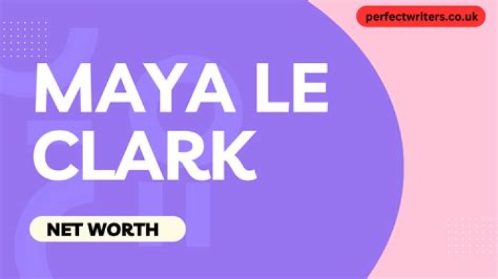 Maya Le Clark Net Worth
